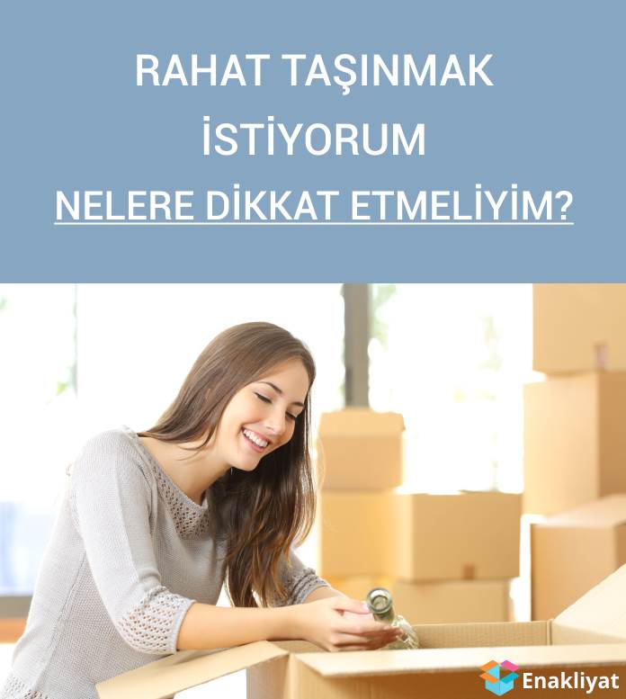 Rahat taşınmak istiyorum