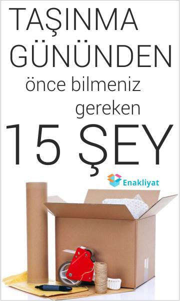 Taşınma gününden önce bilmeniz gerekenler