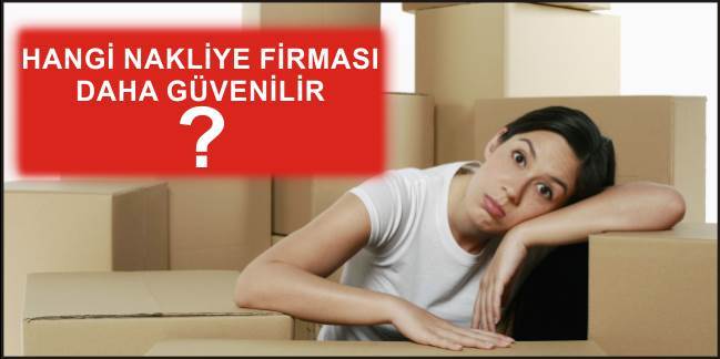 Hangi Evden Eve Nakliyat Firması Güvenilir? Nasıl Bileceğiz?